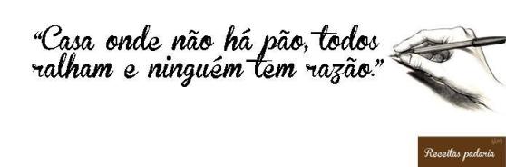 casa onde não há pão todos ralham e ninguem tem razao